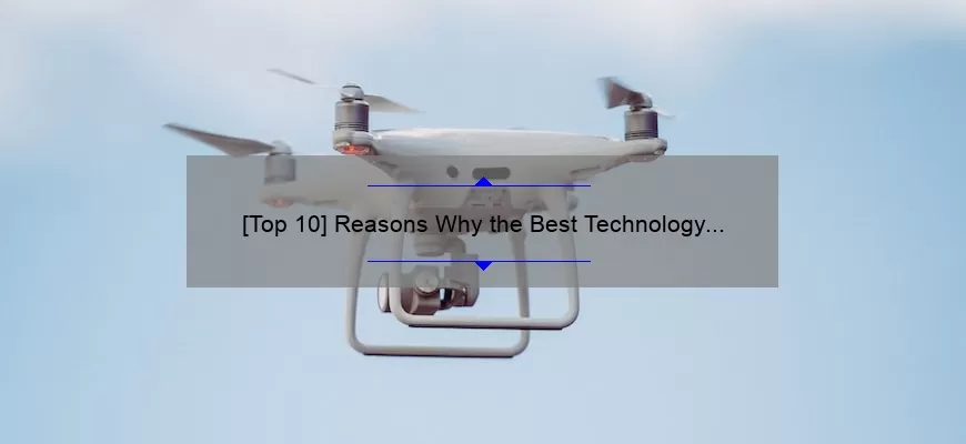 [Top 10] Reasons Why the Best Technology Company in the World is Changing the Game