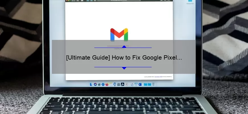 [Ultimate Guide] How to Fix Google Pixel and Pixel XL Bluetooth Issues: Solving Common Problems with Useful Tips and Statistics
