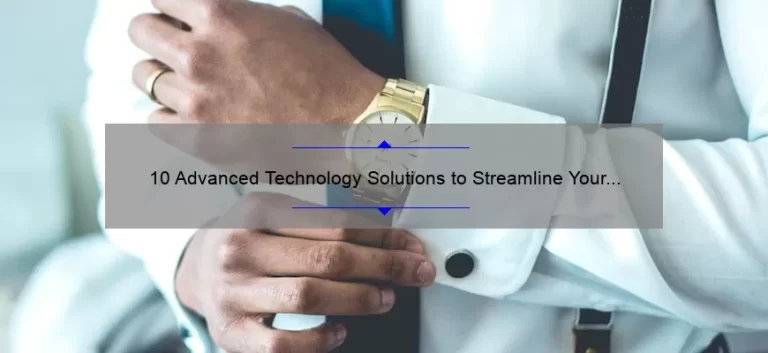 10 Advanced Technology Solutions to Streamline Your Business [Real-Life Success Stories and Stats]