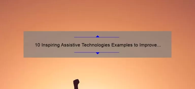 10 Inspiring Assistive Technologies Examples to Improve Your Daily Life [Solutions for Accessibility Needs]
