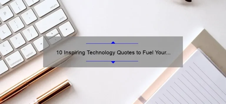 10 Inspiring Technology Quotes to Fuel Your Innovation [Plus Tips for Applying Them to Your Work]