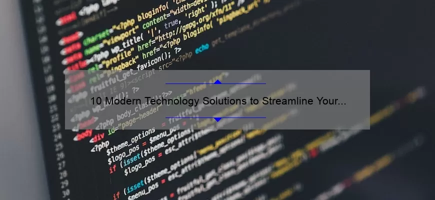 10 Modern Technology Solutions to Streamline Your Life [Real-Life Success Stories and Stats]