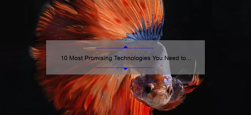 10 Most Promising Technologies You Need to Know About [With Real-Life Examples and Solutions]