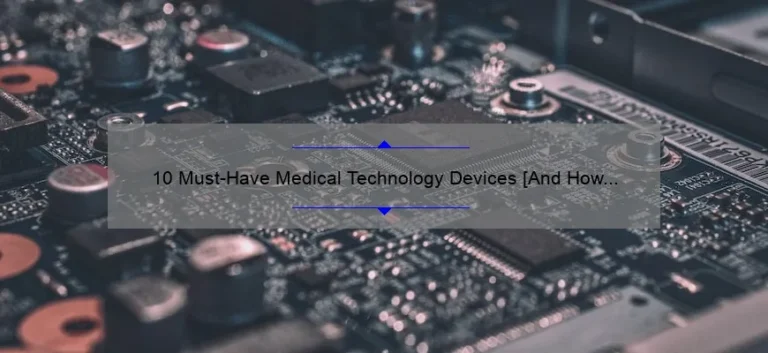 10 Must-Have Medical Technology Devices [And How They Can Improve Your Health]