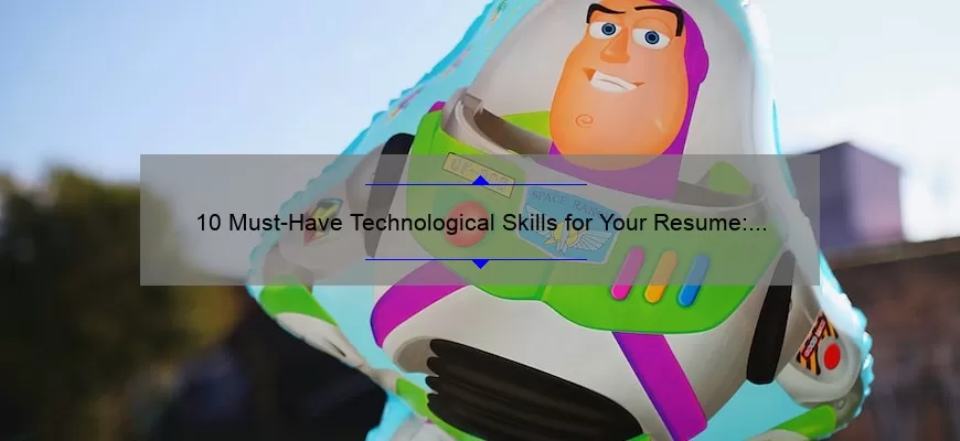10 Must-Have Technological Skills for Your Resume: A Personal Story and Practical Tips [Expert Advice]