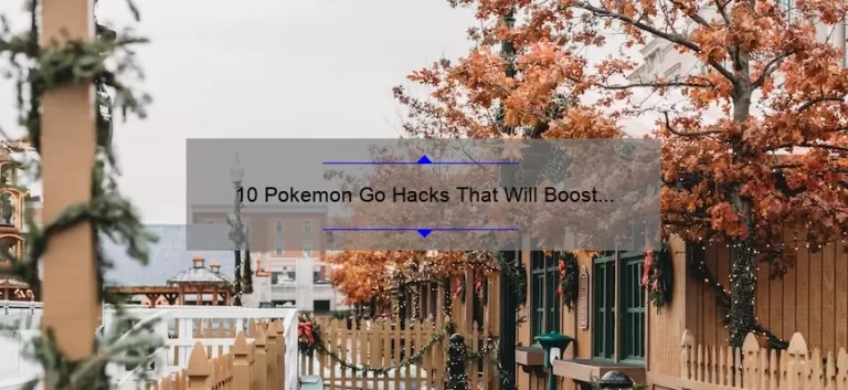 10 Pokemon Go Hacks That Will Boost Your Gameplay [Proven Tips and Tricks for Success]