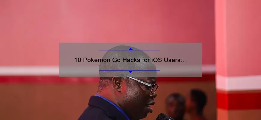 10 Pokemon Go Hacks for iOS Users: How I Caught Rare Pokemon and Leveled Up [True Story]
