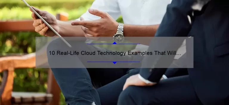 10 Real-Life Cloud Technology Examples That Will Revolutionize Your Business [Case Studies Included]