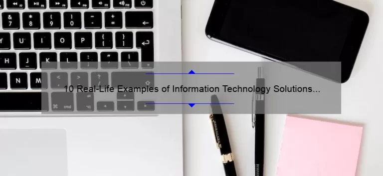 10 Real-Life Examples of Information Technology Solutions [Solving Your Business Problems]