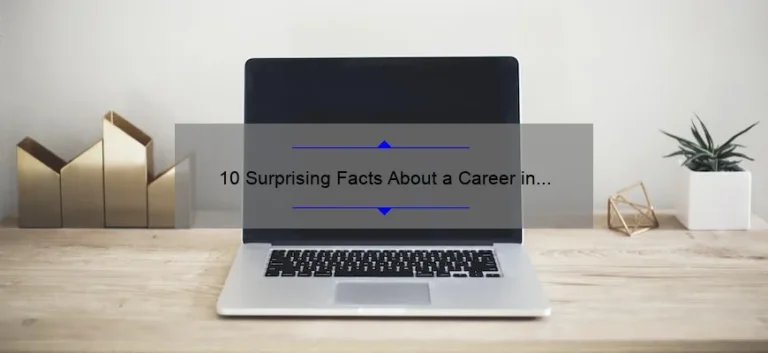 10 Surprising Facts About a Career in IT: How a BS in Information Technology Can Launch Your Future [Expert Advice]