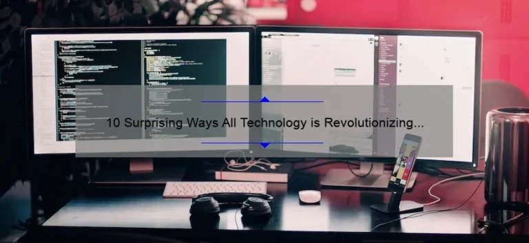 10 Surprising Ways All Technology is Revolutionizing Our Lives [And How You Can Benefit]