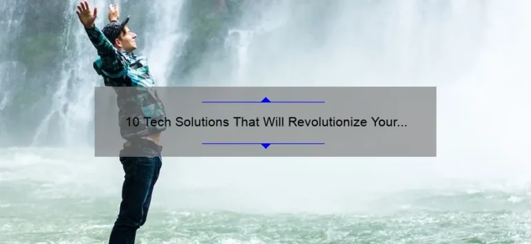 10 Tech Solutions That Will Revolutionize Your Life [A Personal Story and Stats]