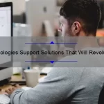 10 Technologies Support Solutions That Will Revolutionize Your Business [Real-Life Success Stories and Expert Tips]