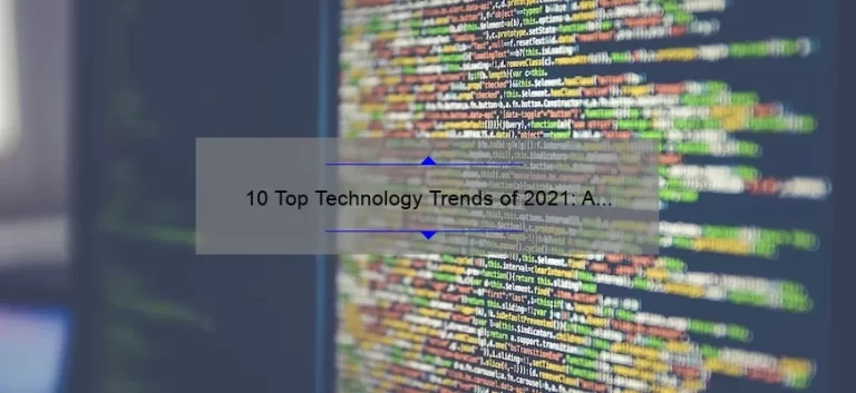 10 Top Technology Trends of 2021: A Story of Innovation and Advancement [Expert Insights and Solutions]