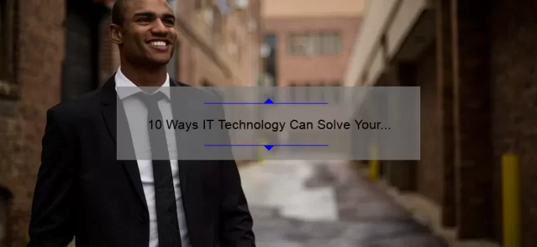 10 Ways IT Technology Can Solve Your Business Problems [Real-Life Examples and Statistics]