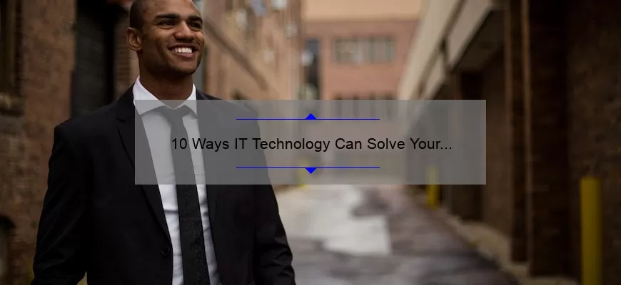 10 Ways IT Technology Can Solve Your Business Problems [Real-Life Examples and Statistics]