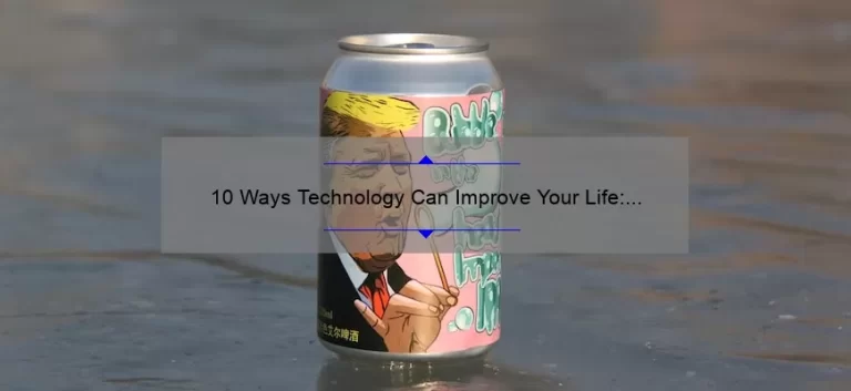 10 Ways Technology Can Improve Your Life: A Personal Story and Practical Tips [Keyword: Technology Improve]