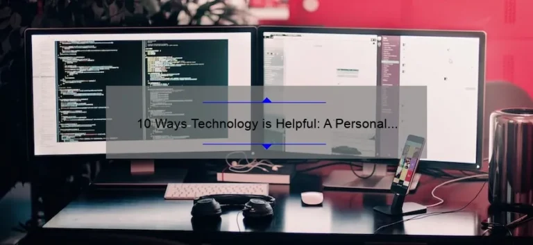 10 Ways Technology is Helpful: A Personal Story and Practical Solutions [Keyword: How is Technology Helpful]