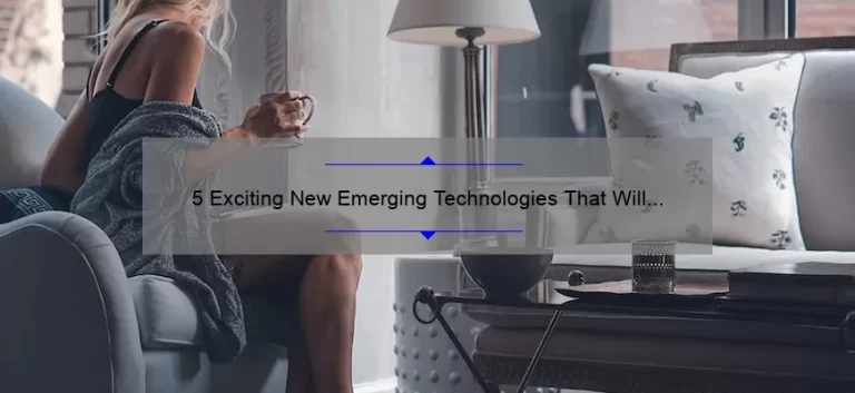 5 Exciting New Emerging Technologies That Will Revolutionize Your Life [And How They Work]