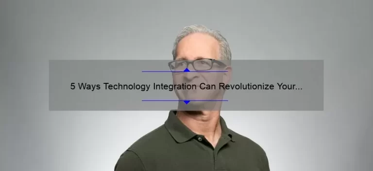 5 Ways Technology Integration Can Revolutionize Your Business [Real-Life Success Story + Expert Tips]
