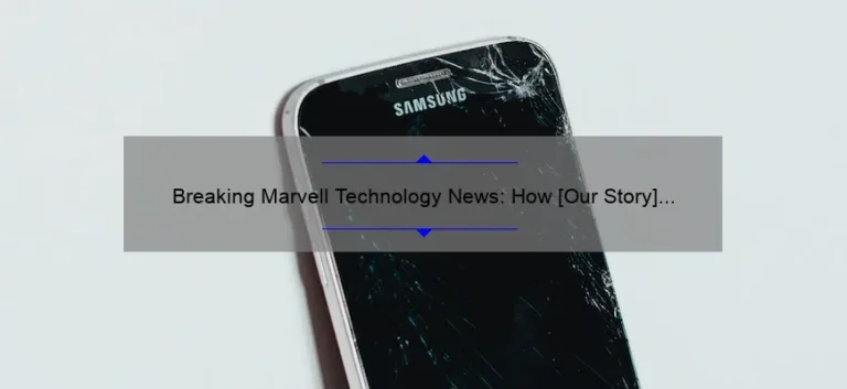 Breaking Marvell Technology News: How [Our Story] and [5 Key Stats] Will Solve Your Tech Problems
