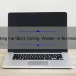 Breaking the Glass Ceiling: Women in Technology Statistics and Solutions [A Personal Story and Practical Tips]