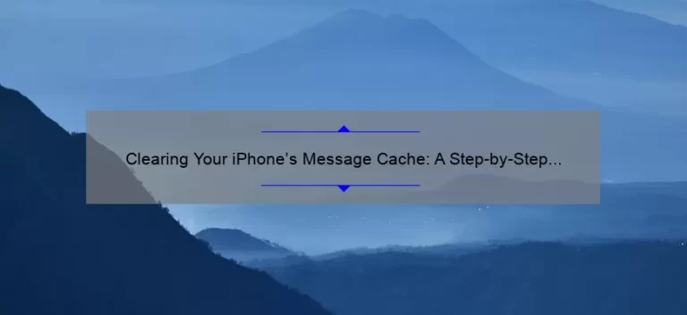Clearing Your iPhone’s Message Cache: A Step-by-Step Guide [with Stats and Stories] for a Faster and More Organized Messaging Experience