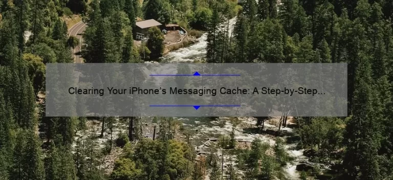 Clearing Your iPhone’s Messaging Cache: A Step-by-Step Guide [Solve Your Storage Problems]