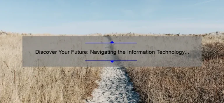 Discover Your Future: Navigating the Information Technology Career Path [Real Stories, Stats, and Solutions]