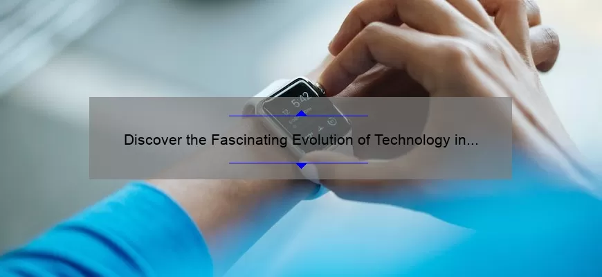 Discover the Fascinating Evolution of Technology in the Past [Infographic Included]: A Comprehensive Guide to Understanding How Technology Has Changed Our World