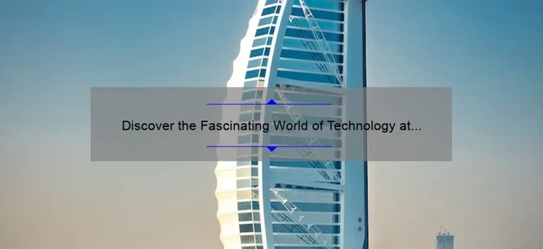 Discover the Fascinating World of Technology at Dubai’s Museum: A Guide to Exhibits, Stats, and Stories [Dubai Technology Museum]