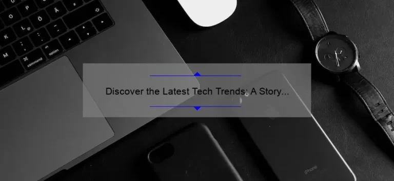 Discover the Latest Tech Trends: A Story of Innovation [2021 Statistics and Solutions]