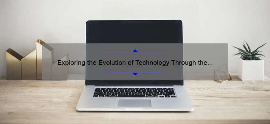 Exploring the Evolution of Technology Through the Years: A Fascinating Journey [Infographic Included]