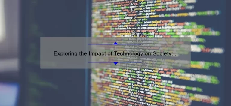 Exploring the Impact of Technology on Society: A Compelling Story, Data-Driven Insights, and Practical Solutions [Keyword: Effects of Technology on Society]