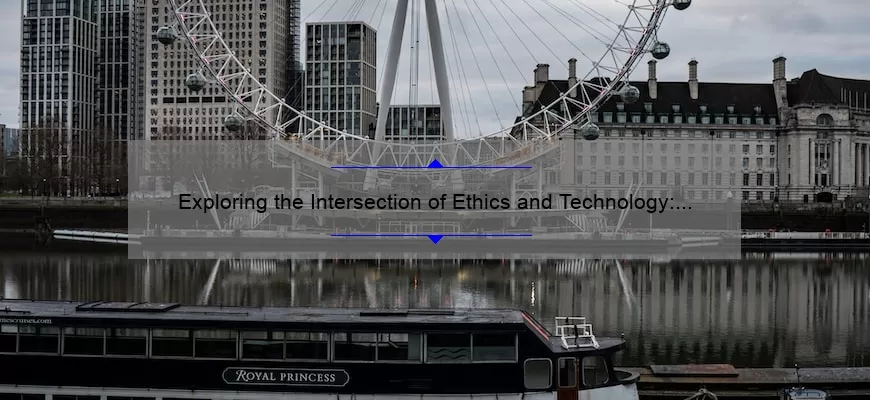 Exploring the Intersection of Ethics and Technology: A Compelling Story, Practical Solutions, and Eye-Opening Stats [Guide for Tech-Savvy Readers]
