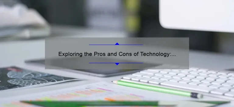 Exploring the Pros and Cons of Technology: A Personal Story and Data-Driven Guide [Is Technology Good or Bad?]