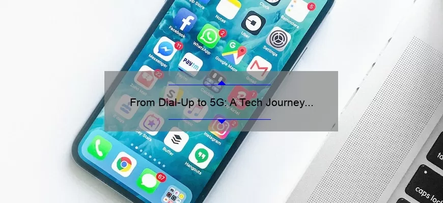 From Dial-Up to 5G: A Tech Journey [Solving Common Problems and Sharing Fascinating Stats]