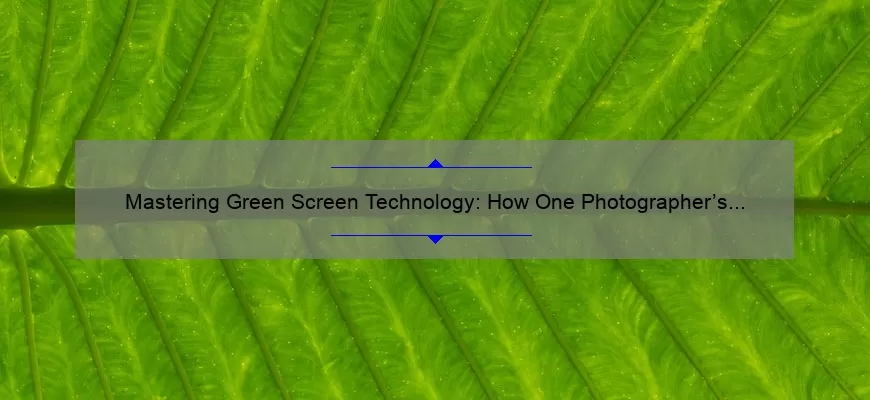 Mastering Green Screen Technology: How One Photographer’s Journey Led to 10 Essential Tips [Infographic]