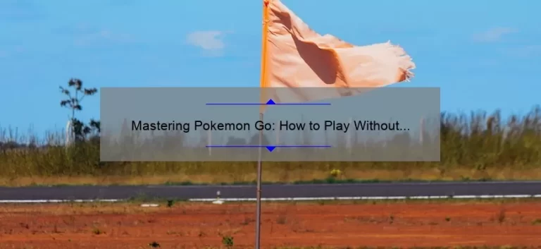 Mastering Pokemon Go: How to Play Without Wifi [Step-by-Step Guide with Stats and Tips]