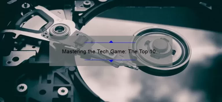 Mastering the Tech Game: The Top 10 Skills Needed for Information Technology [Expert Insights + Stats]