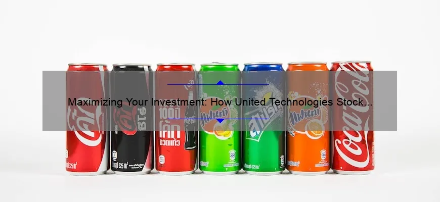 Maximizing Your Investment: How United Technologies Stock Can Boost Your Portfolio [Expert Tips and Stats]