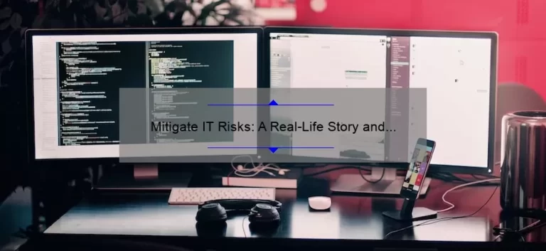 Mitigate IT Risks: A Real-Life Story and 5 Essential Tips [Information Technology Risk Assessment]
