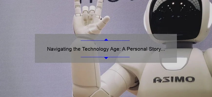 Navigating the Technology Age: A Personal Story and 5 Statistics to Help You Stay Ahead [Expert Tips]