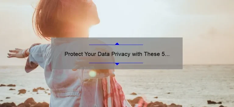 Protect Your Data Privacy with These 5 Technology Solutions [Real-Life Stories and Stats]