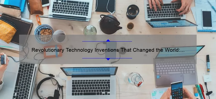 Revolutionary Technology Inventions That Changed the World: A Fascinating Story of Innovation [Infographic]