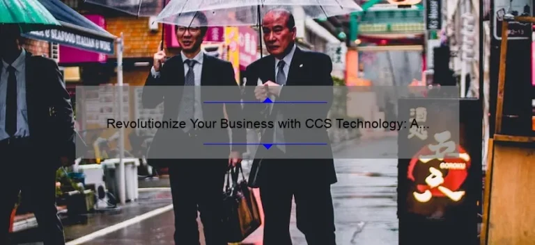 Revolutionize Your Business with CCS Technology: A Success Story and 5 Key Strategies [Expert Guide]
