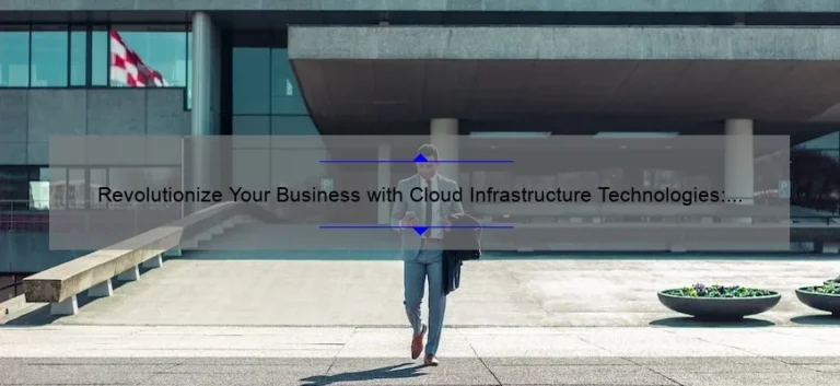 Revolutionize Your Business with Cloud Infrastructure Technologies: A Success Story [5 Key Strategies]