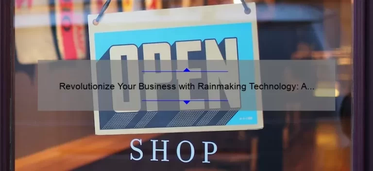 Revolutionize Your Business with Rainmaking Technology: A Success Story and 5 Key Strategies [Expert Guide]