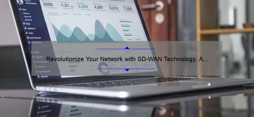 Revolutionize Your Network with SD-WAN Technology: A Success Story and 5 Key Benefits [Expert Guide]