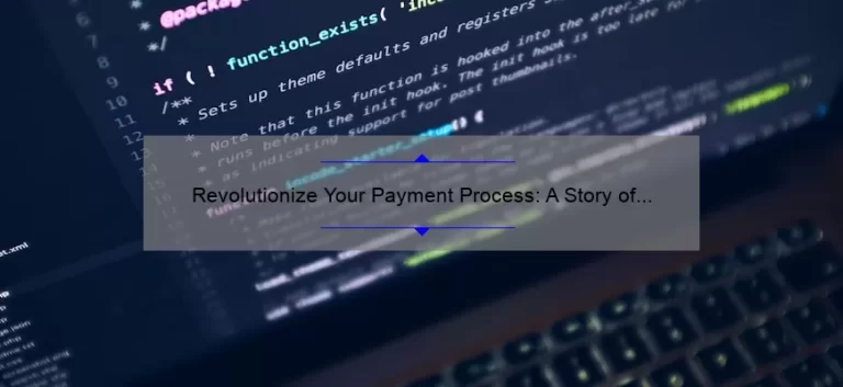 Revolutionize Your Payment Process: A Story of Success [With Essential Tips and Stats] for Payment Technology Users